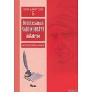 SON ŞAHİTLER 5 BEDİÜZZAMAN SAID NURSI´YI ANLATIYOR - NECMEDDIN ŞAHİNER