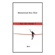 Son Şiir Kitabı - 1 - Muhammed Enis Özel