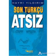 SON TÜRKÇÜ ATSIZ - HAYRI YILDIRIM