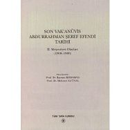 SON VAK'ANÜVİS ABDURRAHMAN ŞEREF EFENDI TARIHI 2. MEŞRUTİYET OLAYLARI (1908 - 1909) - KOLEKTIF