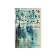 SON VE YENIDEN BAŞLANGIÇ - LEV NİKOLOYEVİÇ GUMILEV