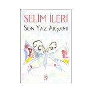 SON YAZ AKŞAMI - SELIM İLERİ