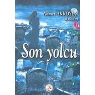 SON YOLCU - AHMET AKKOYUN