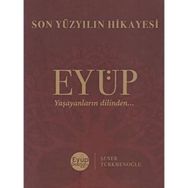 Son Yüzyılın Hikayesi Eyüp - Şener Türkmenoğlu