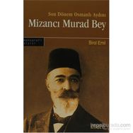 SONDÖNEM OSMANLI AYDINI MİZANCI MURAD BEY - BIROL EMIN