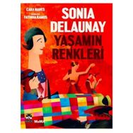 Sonia Delaunay-Yaşamın Renkleri - Cara Manes