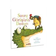 Sonra Görüşürüz Dostum - Sally Hopgood - Beta Kids Yayınları