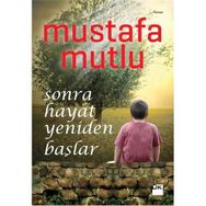 SONRA HAYAT YENIDEN BAŞLAR - MUSTAFA MUTLU