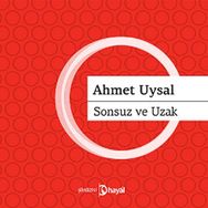 SONSUZ VE UZAK - AHMET UYSAL