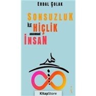 Sonsuzluk İle Hiçlik Arasındaki İnsan - Erdal Çolak