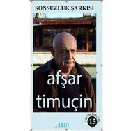 Sonsuzluk Şarkısı-Bütün Şiirleri 15 - Afşar Timuçin