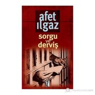 SORGU VE DERVİŞ - AFET ILGAZ