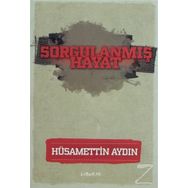 Sorgulanmış Hayat - Hüsamettin Aydın