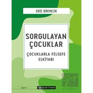 Sorgulayan Çocuklar Çocuklarla Felsefe El Kitabı - Ediz Dikmelik - Epsilon Yayınları