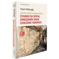 Sormagir Sokak'tan Başkurt Sokak'a - İstanbul'da Sosyal Dönüşümün Sokak İsimlerine Yansıması - Baykan Sezer
