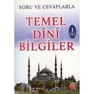 SORU VE CEVAPLARLA TEMEL DINI BILGILER - KOLEKTIF