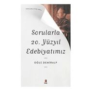 Sorularla 20. Yüzyıl Edebiyatımız - Sorularla Kısa Tarih - Oğuz Demiralp