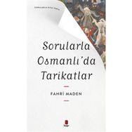 Sorularla Osmanlıda Tarikatlar - Sorularla Kısa Tarih - Fahri Maden