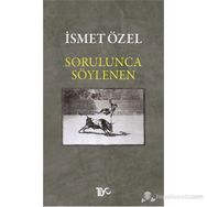 Sorulunca Söylenen - İsmet Özel