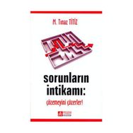 SORUNLARIN İNTİKAMI: ÇÖZEMEYENİ ÇÖZERLER! - M. TINAZ TITIZ