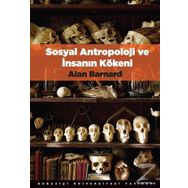 Sosyal Antropoloji ve İnsanın Kökeni - Alan Barnard