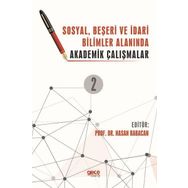 Sosyal, Beşeri ve İdari Bilimler Alanında Akademik Çalışmalar - Cilt: 2 - Kolektif