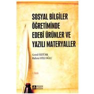 Sosyal Bilgiler Öğretiminde Edebi Ürünler ve Yazılı Materyaller - Cemil Öztürk Rahmi Otluoğlu Sevgi Coşkun Keskin