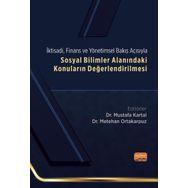 Sosyal Bilimler Alanındaki Konuların Değerlendirilmesi - İktisadi, Finans ve Yönetimsel Bakış Açısıyla Nobel Bilimsel Eserler