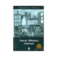 SOSYAL BILIMLERI ANLAMAK - ROGER TRIGG