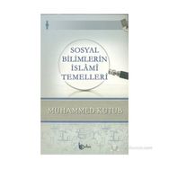 SOSYAL BILIMLERIN İSLAMI TEMELLERI - MUHAMMED KUTUB
