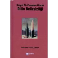 SOSYAL BIR FENOMEN OLARAK DILIN BELİRSİZLİĞİ - GÖKHAN YAVUZ DEMIR