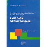 Sosyal Davranış Problemi Olan Çocukların Anne Babalarına Yönelik Anne Baba Eğitim Programı - Bernd Heubeck Gerhard W. Lauth