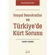 Sosyal Demokratlar ve Türkiye’de Kürt Sorunu - Murat Somer