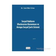 Sosyal Hakların Uluslararası Korunması ve Avrupa Sosyal Şartı Sistemi - İzzet Mert Ertan