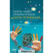 Sosyal Hizmet Perspektifinden Üstün Yetenekliler - Engin Güneş