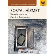 Sosyal Hizmet : Temel Alanlar ve Eleştirel Tartışmalar - Robert Adams