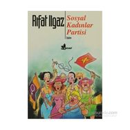SOSYAL KADINLAR PARTISI - RIFAT ILGAZ