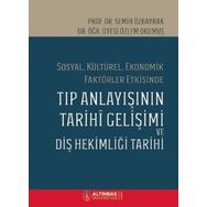 Sosyal Kültürel Ekonomik Faktörler Etkisinde Tıp Anlayışının Tarihi Gelişimi ve Diş Hekimliği Tarihi Semih Özbayrak