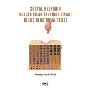 Sosyal Medyanın Kullanıcılar Üzerinde Siyasi Bilinç Oluşturma Etkisi - Rebwar Marif Salih