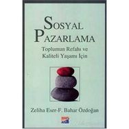Sosyal Pazarlama Toplumun Refahı ve Kaliteli Yaşamı İçin - Zeliha Eser Feride Bahar Işın Özdoğan