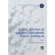 Sosyal Politika Ve Çalışma İlişkilerinde Güncel Sorunlar - Mete Kaan Namal