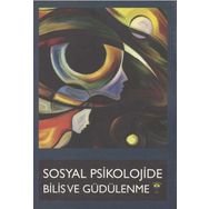 Sosyal Psikolojide Biliş ve Güdülenme - Kolektif