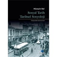 Sosyal Tarih Tarihsel Sosyoloji - Hüseyin Bal