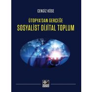 Sosyalist Dijital Toplum Ütopyadan Gerçeğe - Cengiz Köse