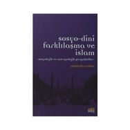 Sosyo-Dini Farklılaşma ve İslam - Mustafa Aslan