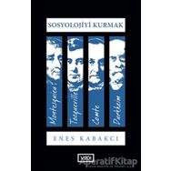 Sosyoloji Kurmak - Enes Kabakcı