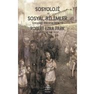 Sosyoloji ve Sosyal Bilimler - Robert Ezra Park