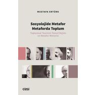 Sosyolojide Metafor Metaforda Toplum Toplumsal Teorinin Temsil Rejimi ve Metafor Mimarisi - Mustafa Ertürk