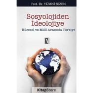 SOSYOLOJIDEN İDEOLOJİYE KÜRESEL VE MILLI ARASINDA TÜRKİYE - YUMNI SEZEN