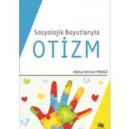 Sosyolojik Boyutlarıyla Otizm - Abdurrahman Mengi